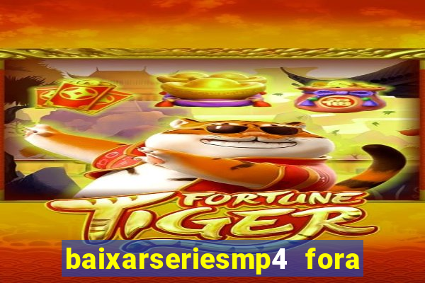 baixarseriesmp4 fora do ar